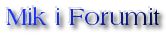 Mik i Forumit. Mik i Forumit.